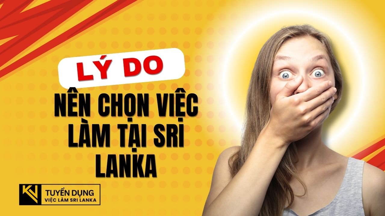 Lý Do Nên Chọn Việc Làm Tại Sri Lanka