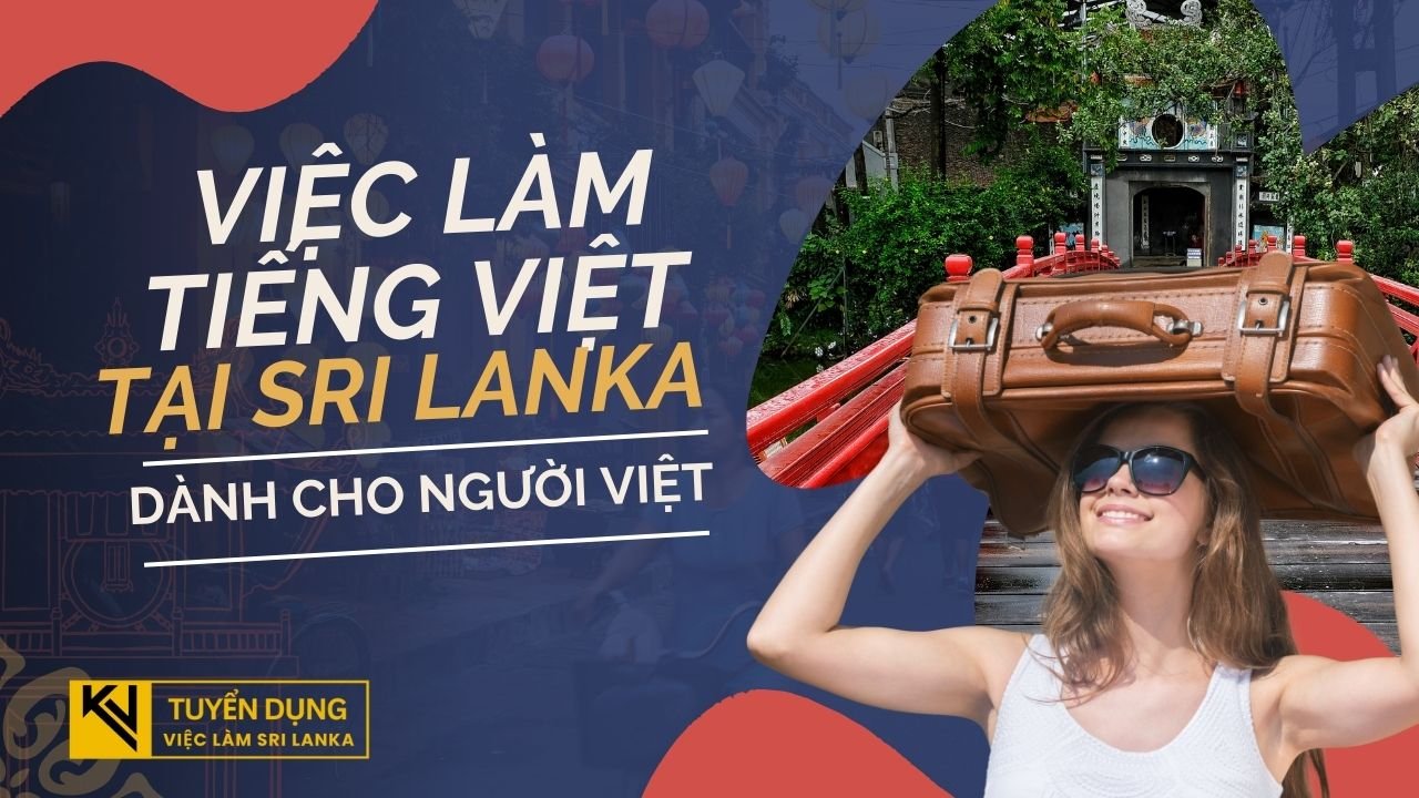 Việc Làm Tiếng Việt Tại Sri Lanka Dành cho người Việt